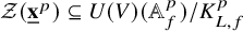 script upper Z left parenthesis bold x underbar Superscript p Baseline right parenthesis subset of or equal to upper U left parenthesis upper V right parenthesis left parenthesis double struck upper A Subscript f Superscript p Baseline right parenthesis divided by upper K Subscript upper L comma f Superscript p