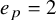 e Subscript p Baseline equals 2