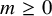 m greater than or equals 0