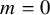 m equals 0