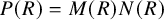upper P left parenthesis upper R right parenthesis equals upper M left parenthesis upper R right parenthesis upper N left parenthesis upper R right parenthesis