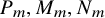 upper P Subscript m Baseline comma upper M Subscript m Baseline comma upper N Subscript m Baseline