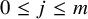 0 less than or equals j less than or equals m