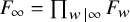 upper F Subscript infinity Baseline equals product Underscript w vertical bar infinity Endscripts upper F Subscript w