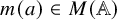 m left parenthesis a right parenthesis element of upper M left parenthesis double struck upper A right parenthesis