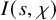 upper I left parenthesis s comma chi right parenthesis