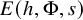 upper E left parenthesis h comma normal upper Phi comma s right parenthesis