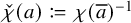 ModifyingAbove chi With check left parenthesis a right parenthesis colon equals q chi left parenthesis a overbar right parenthesis Superscript negative 1