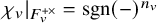chi Subscript v Baseline vertical bar Subscript upper F Sub Subscript v Sub Superscript plus times Subscript Baseline equals sgn left parenthesis minus right parenthesis Superscript n Super Subscript v Superscript