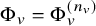 normal upper Phi Subscript v Baseline equals normal upper Phi Subscript v Superscript left parenthesis n Super Subscript v Superscript right parenthesis