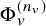 normal upper Phi Subscript v Superscript left parenthesis n Super Subscript v Superscript right parenthesis