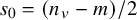 s 0 equals left parenthesis n Subscript v Baseline minus m right parenthesis divided by 2