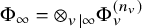 normal upper Phi Subscript infinity Baseline equals circled times Underscript v vertical bar infinity Endscripts normal upper Phi Subscript v Superscript left parenthesis n Super Subscript v Superscript right parenthesis