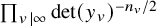 product Underscript v vertical bar infinity Endscripts det left parenthesis y Subscript v Baseline right parenthesis Superscript minus n Super Subscript v divided by 2