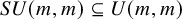 upper S upper U left parenthesis m comma m right parenthesis subset of or equal to upper U left parenthesis m comma m right parenthesis
