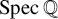 upper S p e c double struck upper Q