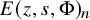 upper E left parenthesis z comma s comma normal upper Phi right parenthesis Subscript n