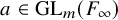 a element of upper G upper L Subscript m Baseline left parenthesis upper F Subscript infinity Baseline right parenthesis