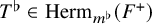 upper T Superscript normal flat Baseline element of upper H e r m Subscript m Sub Superscript normal flat Baseline left parenthesis upper F Superscript plus Baseline right parenthesis