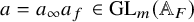 a equals a Subscript infinity Baseline a Subscript f Baseline element of upper G upper L Subscript m Baseline left parenthesis double struck upper A Subscript upper F Baseline right parenthesis
