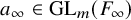 a Subscript infinity Baseline element of upper G upper L Subscript m Baseline left parenthesis upper F Subscript infinity Baseline right parenthesis