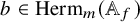 b element of upper H e r m Subscript m Baseline left parenthesis double struck upper A Subscript f Baseline right parenthesis