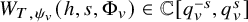 upper W Subscript upper T comma psi Sub Subscript v Subscript Baseline left parenthesis h comma s comma normal upper Phi Subscript v Baseline right parenthesis element of double struck upper C left bracket q Subscript v Superscript negative s Baseline comma q Subscript v Superscript s Baseline right bracket