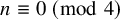 n identical to 0 left parenthesis mod 4 right parenthesis
