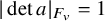 StartAbsoluteValue det a EndAbsoluteValue Subscript upper F Sub Subscript v Baseline equals 1