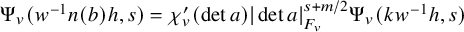 normal upper Psi Subscript v Baseline left parenthesis w Superscript negative 1 Baseline n left parenthesis b right parenthesis h comma s right parenthesis equals chi prime Subscript v Baseline left parenthesis det a right parenthesis StartAbsoluteValue det a EndAbsoluteValue Subscript upper F Sub Subscript v Superscript s plus m divided by 2 Baseline normal upper Psi Subscript v Baseline left parenthesis k w Superscript negative 1 Baseline h comma s right parenthesis