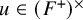u element of left parenthesis upper F Superscript plus Baseline right parenthesis Superscript times