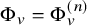 normal upper Phi Subscript v Baseline equals normal upper Phi Subscript v Superscript left parenthesis n right parenthesis