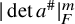 StartAbsoluteValue det a Superscript number sign Baseline EndAbsoluteValue Subscript upper F Superscript m