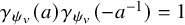 gamma Subscript psi Sub Subscript v Baseline left parenthesis a right parenthesis gamma Subscript psi Sub Subscript v Baseline left parenthesis minus a Superscript negative 1 Baseline right parenthesis equals 1
