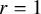 r equals 1