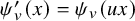 psi prime Subscript v Baseline left parenthesis x right parenthesis equals psi Subscript v Baseline left parenthesis u x right parenthesis