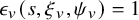 epsilon Subscript v Baseline left parenthesis s comma xi Subscript v Baseline comma psi Subscript v Baseline right parenthesis equals 1