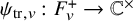 psi Subscript trace comma v Baseline colon upper F Subscript v Superscript plus Baseline right arrow double struck upper C Superscript times
