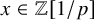 x element of double struck upper Z left bracket 1 divided by p right bracket
