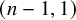 left parenthesis n minus 1 comma 1 right parenthesis