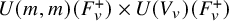 upper U left parenthesis m comma m right parenthesis left parenthesis upper F Subscript v Superscript plus Baseline right parenthesis times upper U left parenthesis upper V Subscript v Baseline right parenthesis left parenthesis upper F Subscript v Superscript plus Baseline right parenthesis