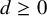 d greater than or equals 0