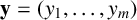 bold y equals left parenthesis y 1 comma ellipsis comma y Subscript m Baseline right parenthesis