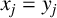 x Subscript j Baseline equals y Subscript j