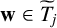 bold w element of upper T overtilde Subscript j