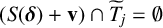 left parenthesis upper S left parenthesis bold italic delta right parenthesis plus bold v right parenthesis intersection upper T overtilde Subscript j Baseline equals normal empty set