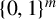 left brace 0 comma 1 right brace Superscript m