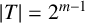 StartAbsoluteValue upper T EndAbsoluteValue equals 2 Superscript m minus 1