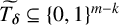 upper T Subscript bold italic delta Baseline overtilde subset of or equal to left brace 0 comma 1 right brace Superscript m minus k