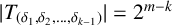 StartAbsoluteValue upper T Subscript left parenthesis delta 1 comma delta 2 comma ellipsis comma delta Sub Subscript k minus 1 Subscript right parenthesis Baseline EndAbsoluteValue equals 2 Superscript m minus k
